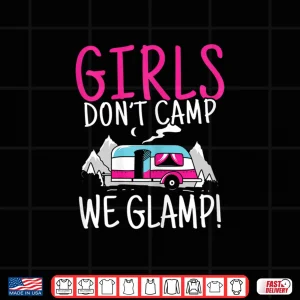 Design Womens Girl Dont Camp We Glamp Glamping Camping Camper Camp Hiking Shirt