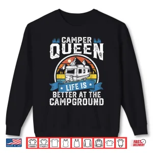 Sweatshirt Camper Queen Life Is Better Campground Funny Camping RV Gift Shirt
