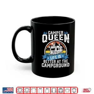 Mug Camper Queen Life Is Better Campground Funny Camping RV Gift Shirt