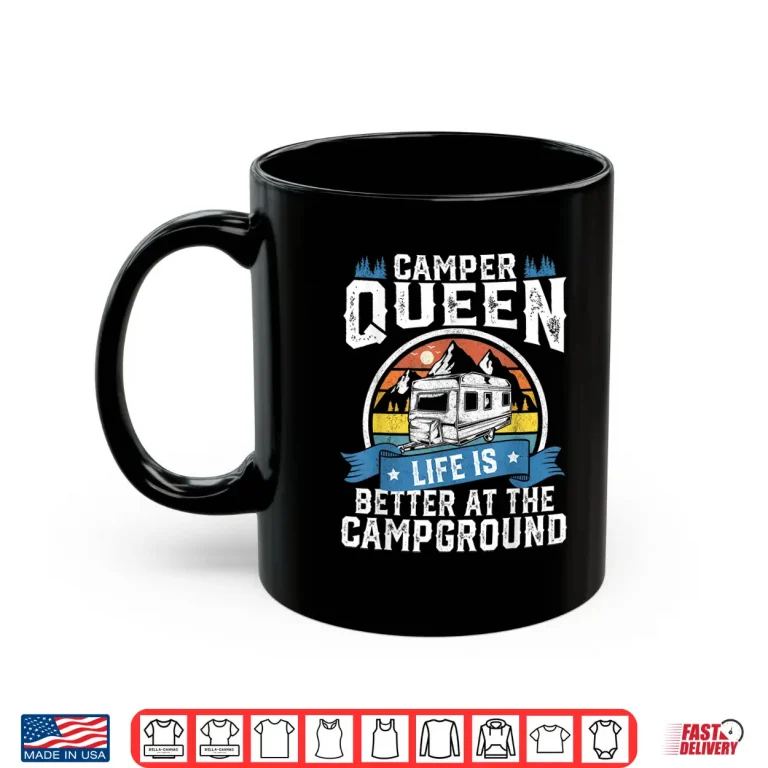 Camper Queen Life Is Better Campground Funny Camping Rv Gift Shirt 3 Mug Camper Queen Life Is Better Campground Funny Camping RV Gift Shirt