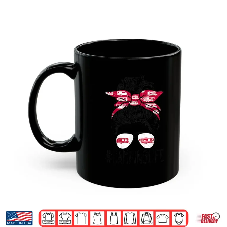 Mug Camping Life Messy Bun Hair Mothers Day RV Camping Lovers Shirt