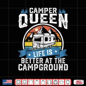 Design Camper Queen Life Is Better Campground Funny Camping RV Gift Shirt