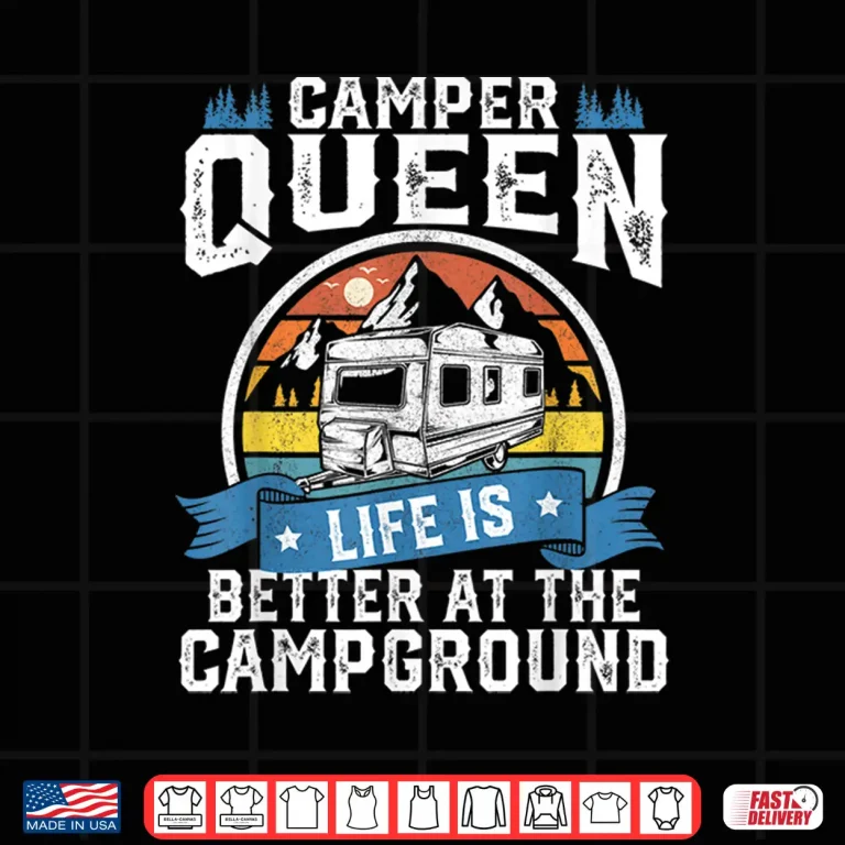 Camper Queen Life Is Better Campground Funny Camping Rv Gift Shirt 4 Design Camper Queen Life Is Better Campground Funny Camping RV Gift Shirt