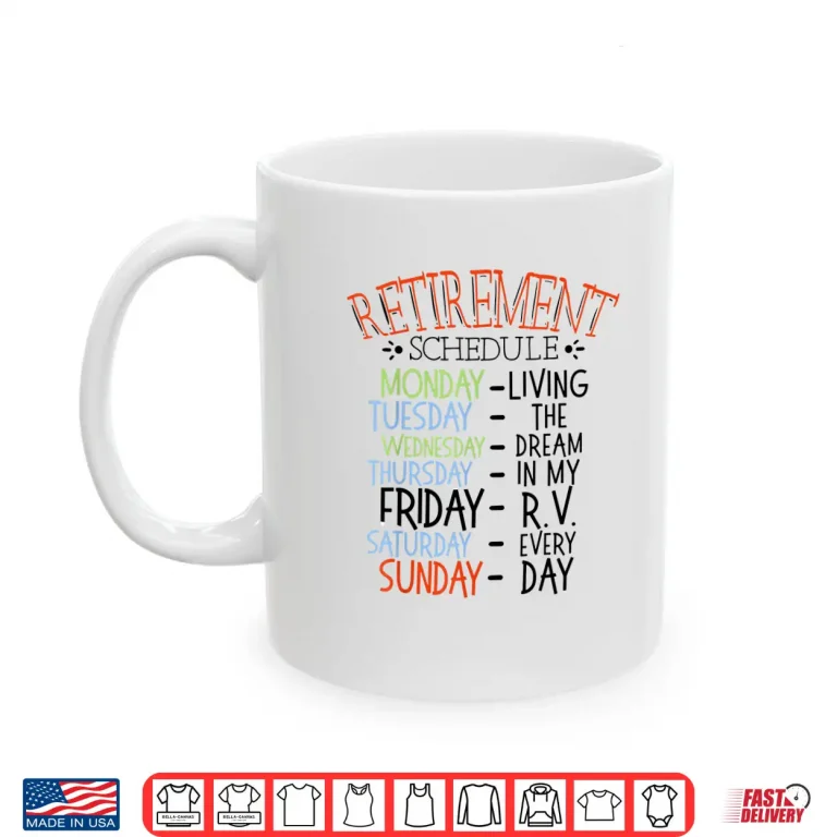 Mug Camping Life Retirement Schedule Van RV Camper Fan Motorhome Shirt