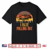 Funny Camping Rv I Hate Pulling Out Sarcastic Camper Rv Life Shirt