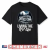 Funny Living The Rv Life Rv Motorhome Camper Camping Shirt