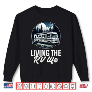 Sweatshirt Funny Living The RV Life RV Motorhome Camper Camping Shirt