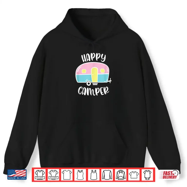 Hoodie Happy Camper Decor Camping Life RV Travel Trailer Shirt