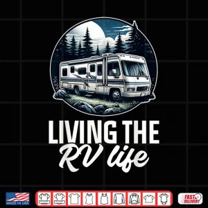 Design Funny Living The RV Life RV Motorhome Camper Camping Shirt