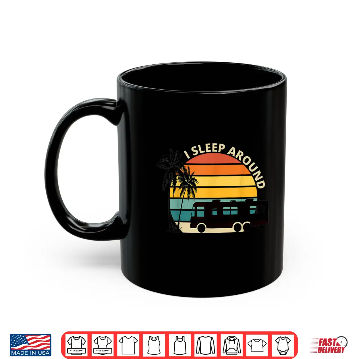 I Sleep Around Funny Van Life Rv Vinatge Sunset Shirt I Sleep Around Funny Van Life Rv Vinatge Sunset Shirt