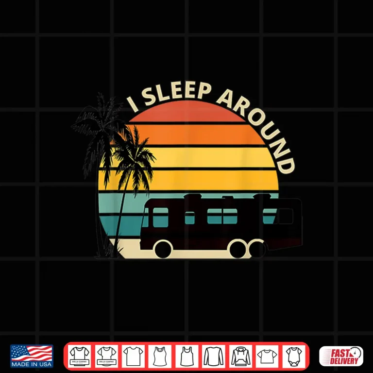 Design I Sleep Around funny Van Life RV Vinatge Sunset Shirt
