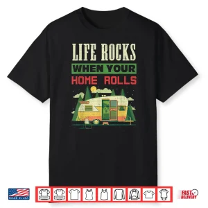 Life Rocks When Your Home Rolls Camping Camper Rv Gift Shirt