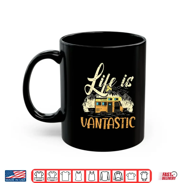 Mug Life Is Vantastic RV Camp Van Camping Lover Shirt