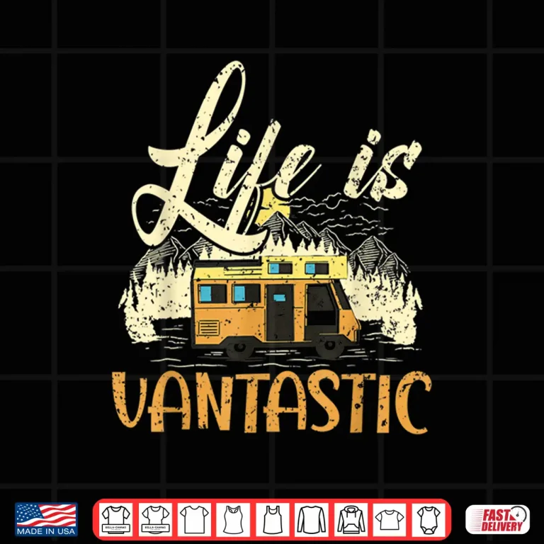 Design Life Is Vantastic RV Camp Van Camping Lover Shirt