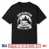 Life Is Better When I’M Camping Rv Shirt