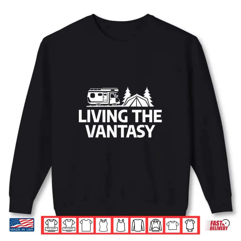Sweatshirt Living The Vantasy Van Life Outdoor Camping RV Camp Camper Shirt