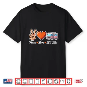 Peace Love Rv Life Funny Camper Roadtrip Shirt