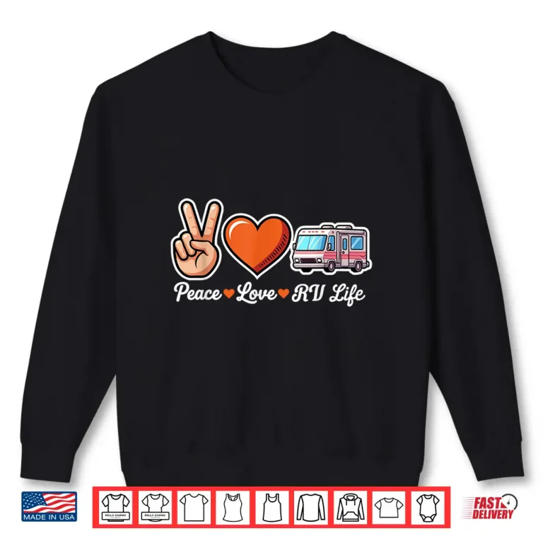 Sweatshirt Peace Love RV Life Funny Camper Roadtrip Shirt
