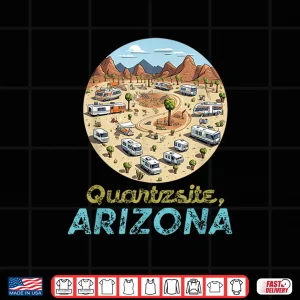 Design Quartzsite Arizona Snowbird Town RV Camper Van Life Souvenir Shirt