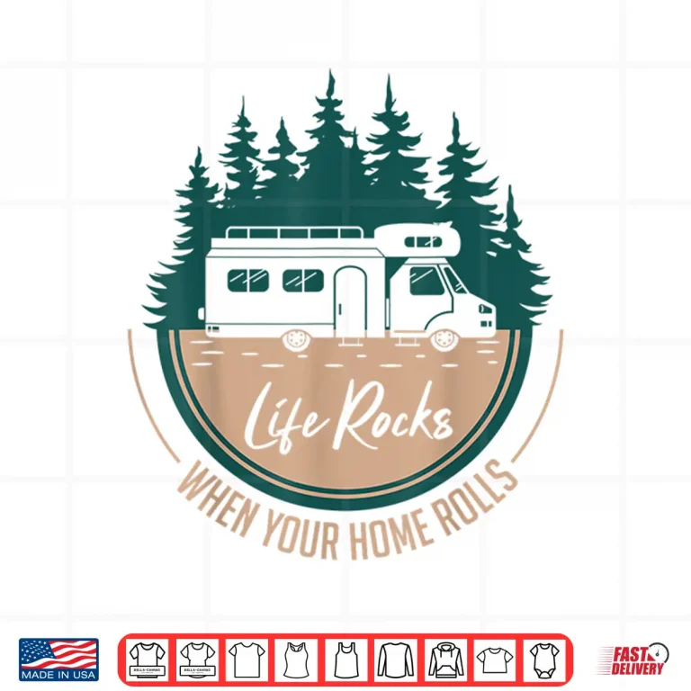 Design RV Camper Life Rocks When Your Home Rolls Shirt
