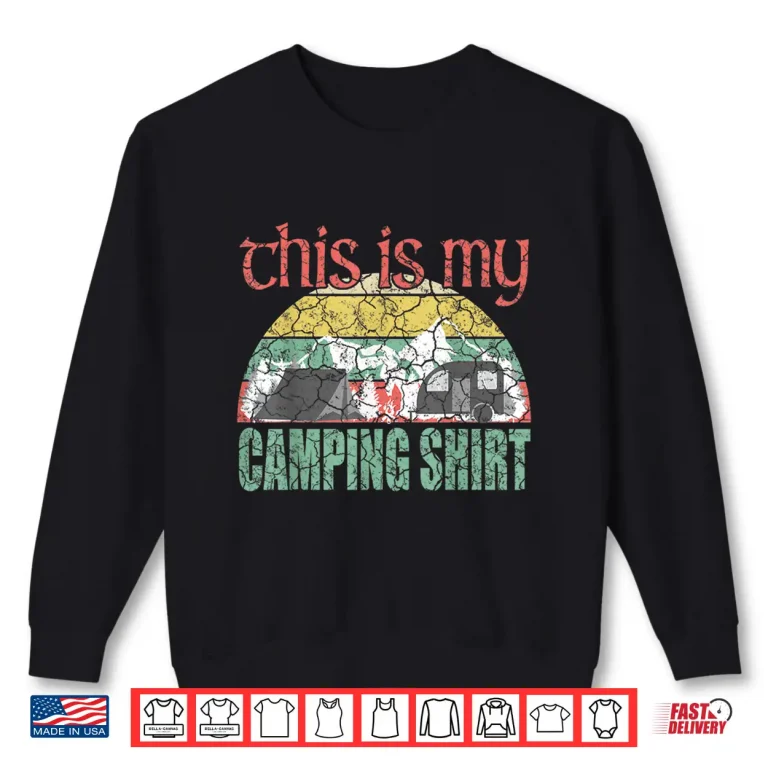 Sweatshirt RV Life Camper Shirt This is my Camping T Shirt Shirt
