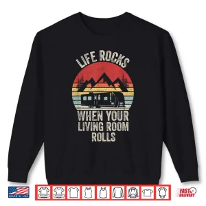 Sweatshirt Retro Life Rocks When Your Living Room Rolls RV Camping Shirt