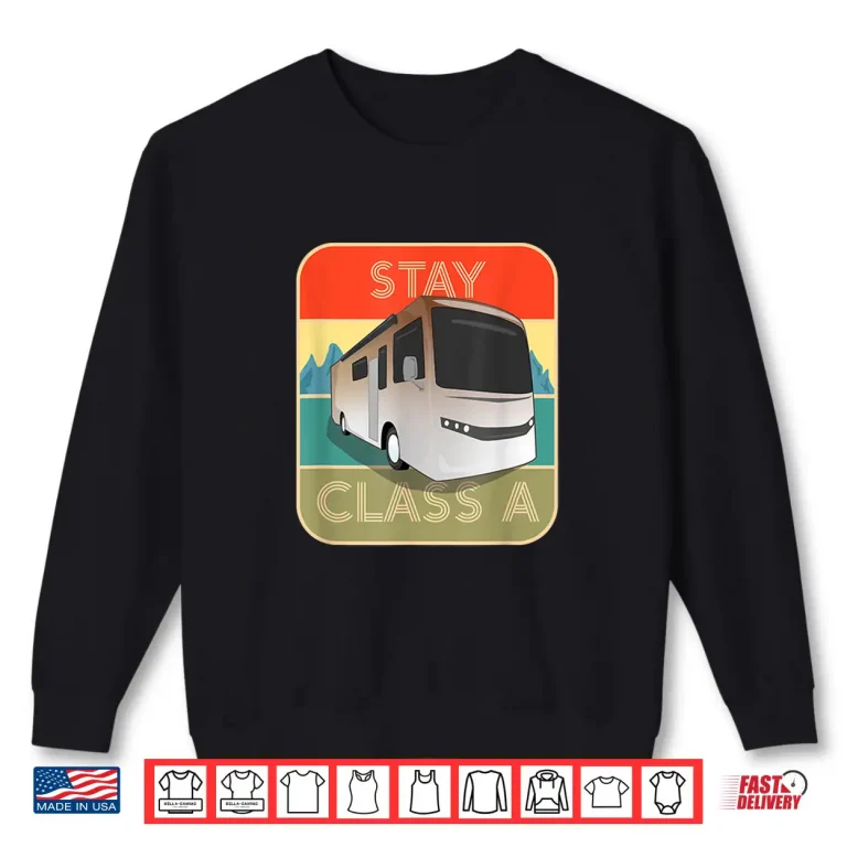 Sweatshirt Stay Class A Funny RV Motor Coach Shirt