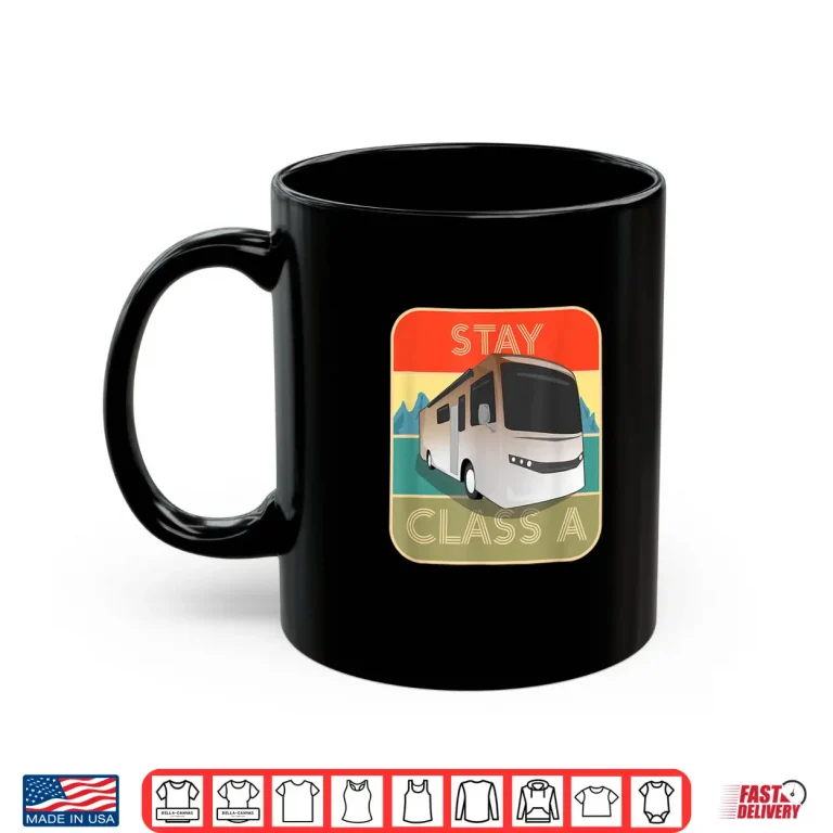 Mug Stay Class A Funny RV Motor Coach Shirt
