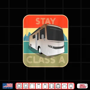 Design Stay Class A Funny RV Motor Coach Shirt