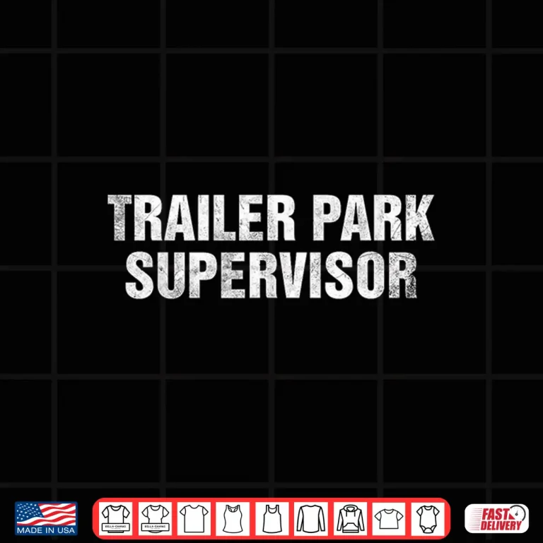 Design Trailer Park Supervisor Shirt