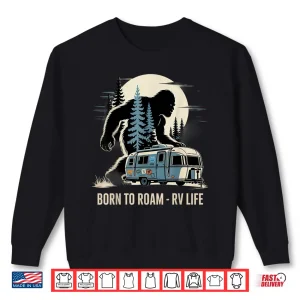 Sweatshirt Bigfoot Camp Born Roam RV Camping Life 4th of July US Shirt