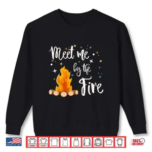 Campfire Gift For Camping And Rv Life Meet Me By The Fire Shirt 2 Sweatshirt Campfire Gift For Camping And RV Life Meet Me By the Fire Shirt