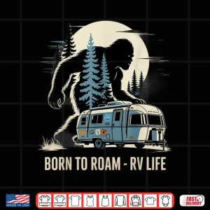 Design Bigfoot Camp Born Roam RV Camping Life 4th of July US Shirt