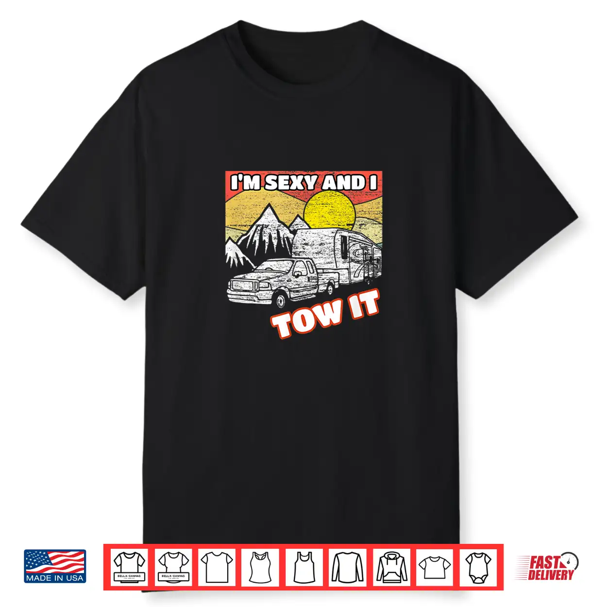 I’M Sexy And I Tow It 5Th Wheel Rv Shirt I’M Sexy And I Tow It 5Th Wheel Rv Shirt