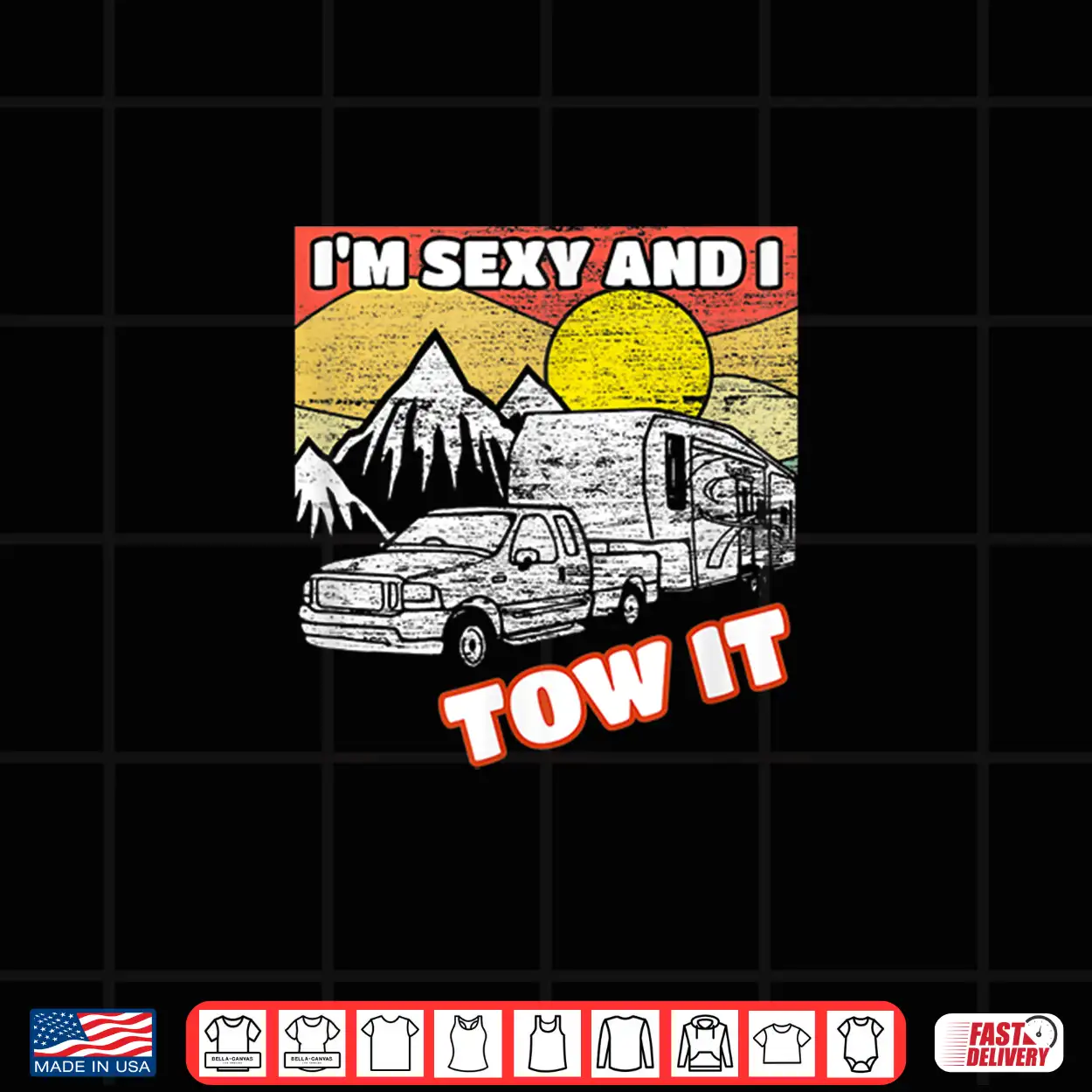 I’M Sexy And I Tow It 5Th Wheel Rv Shirt I’M Sexy And I Tow It 5Th Wheel Rv Shirt