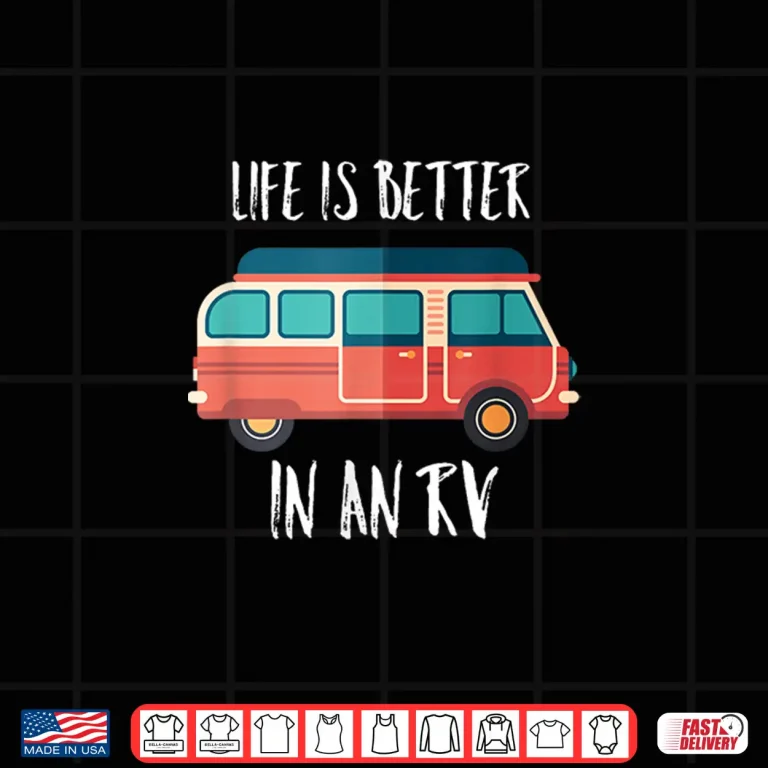 Design Life Is Better In An RV Tshirt Shirt