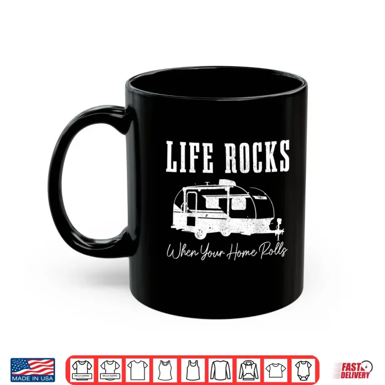 Mug Life Rocks When Your Home Rolls Camping Caravan RV Camper Shirt