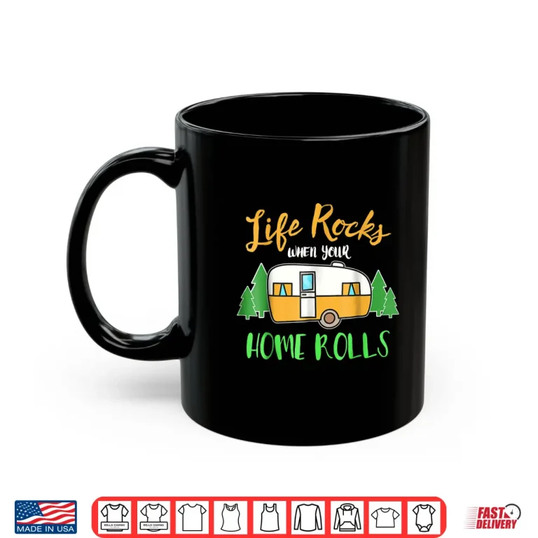 Mug Life Rocks When Your Home Rolls Funny Camping RV Shirt