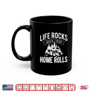 Mug Life Rocks When Your Home Rolls RV Camper Life Shirt