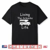 Living The Schoolie Life School Bus Conversion Rv Camper Shirt