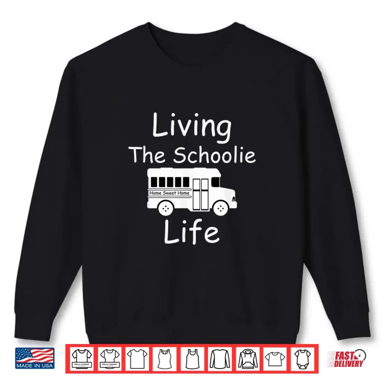 Sweatshirt Living the Schoolie Life school bus conversion rv camper Shirt
