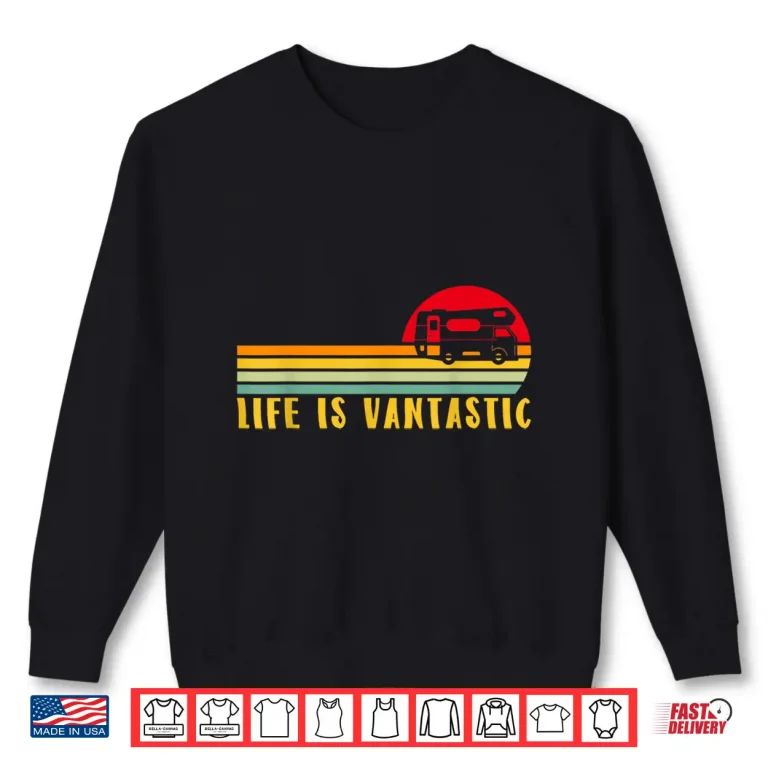 Sweatshirt Motorhome Rv Camping Life Is Vantastic Camper Van Shirt