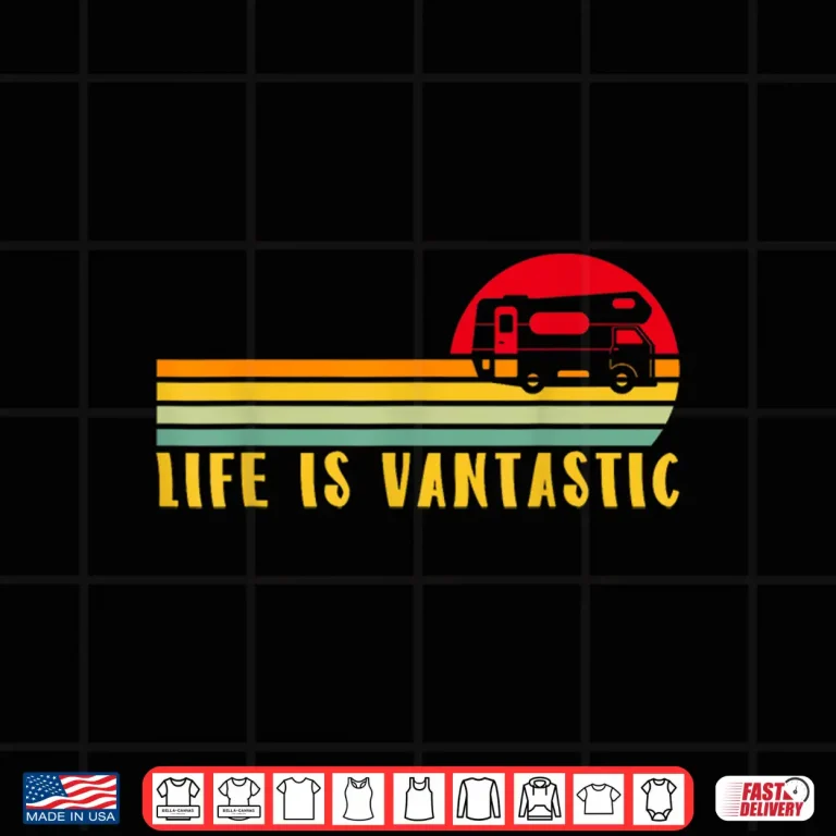 Design Motorhome Rv Camping Life Is Vantastic Camper Van Shirt