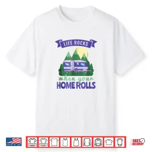 Rv Camping Shirts Life Rocks When Your Home Rolls