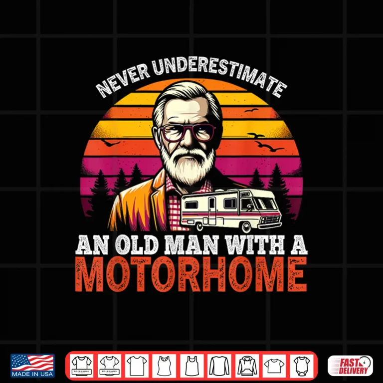 Design Never underestimate an old man with a motorhome Shirt