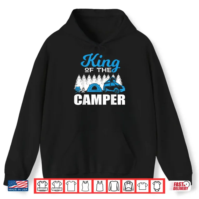 Hoodie RV Life Camper Shirt King of the Camper Gift Idea Shirt Shirt