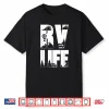 Rv Life Retirement New Camper Glamping Accessories Motorhome Shirt