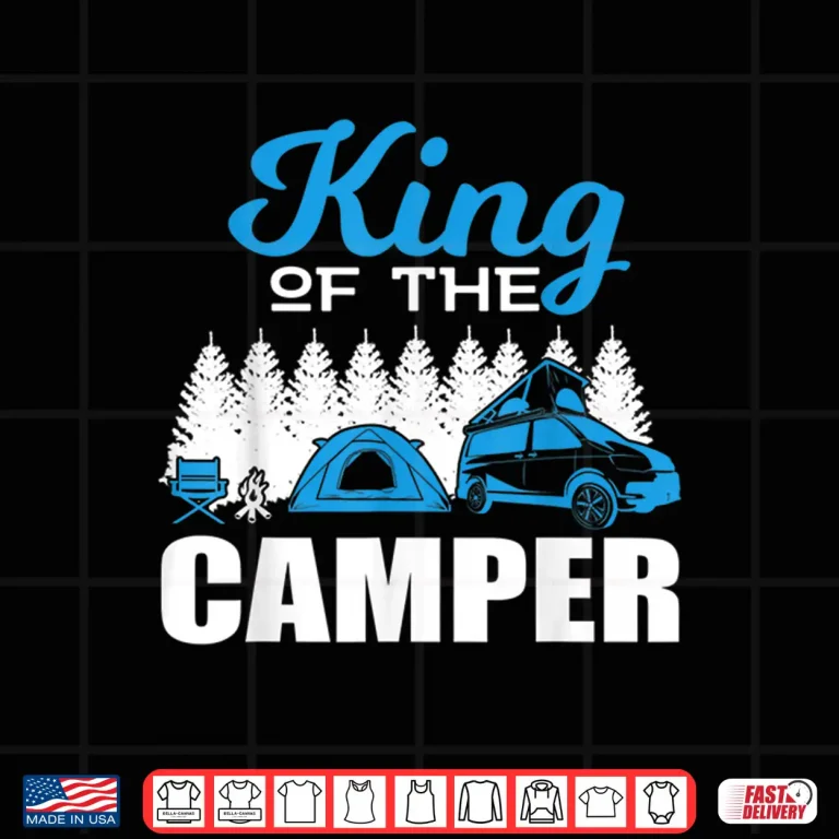 Design RV Life Camper Shirt King of the Camper Gift Idea Shirt Shirt