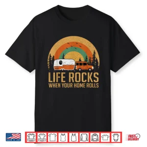 Retro Rv Camping Life Rocks When Your Home Rolls Shirt