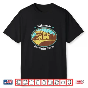 Road Tripping Life Rv Camper Welcome To The Trailer Hood Shirt